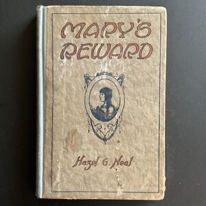 Vintage 1923 Book Mary’s Reward by Hazel G. Neal